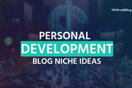 10 Best Personal Development Blog Niche Ideas