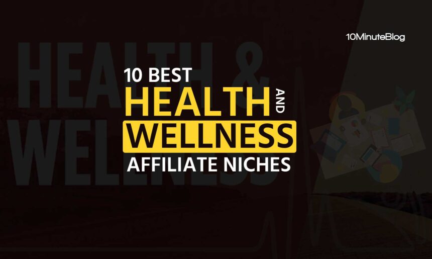 Best High Ticket Affiliate Marketing Health and Wellness Niches for Bloggers