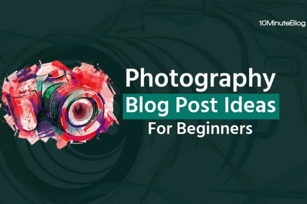 Photography Blog Post Ideas For Beginners